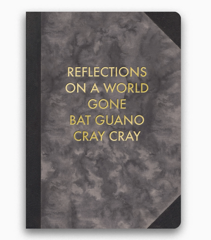 Reflections on a world gone bat guano cray cray Crazy people Journal Notebook by The Mincing Mockingbird Sold by Le Monkey House