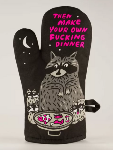 Then make your own fucking dinner raccoon oven mitt by Blue Q Sold by Le Monkey House