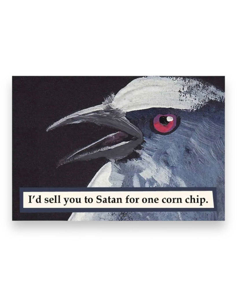 I'd Sell You to Satan for one corn chip Magnet by The Mincing Mockingbird Sold by Le Monkey House