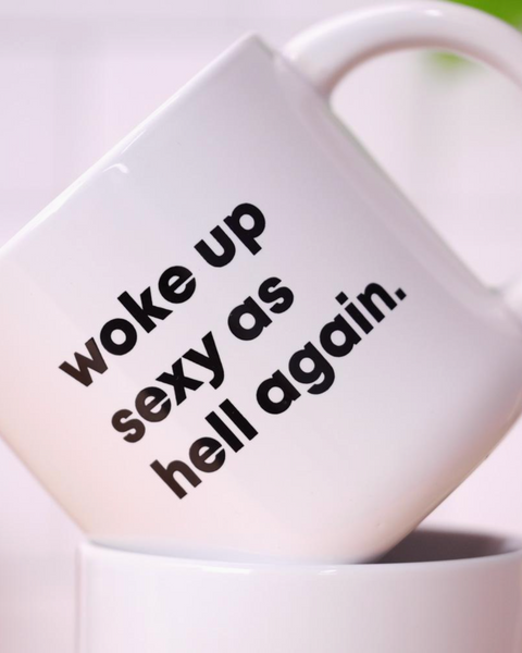Woke up sexy as hell again coffee mug by Meriwether 1976 sold by Le Monkey House