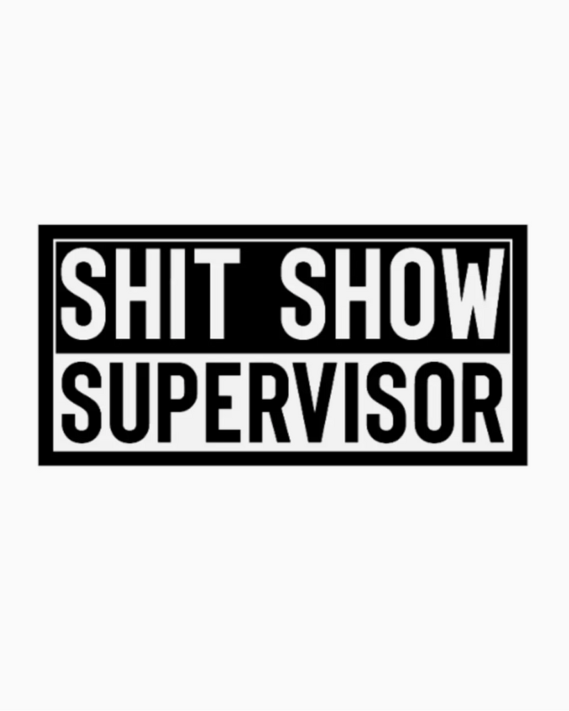 shit show supervisor sticker by Monkey Toes sold by Le Monkey House