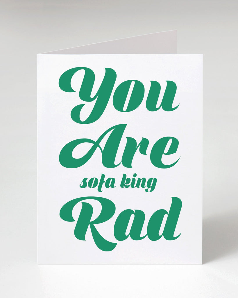 You are sofa king rad greeting card designed printed and sold by Le Monkey House