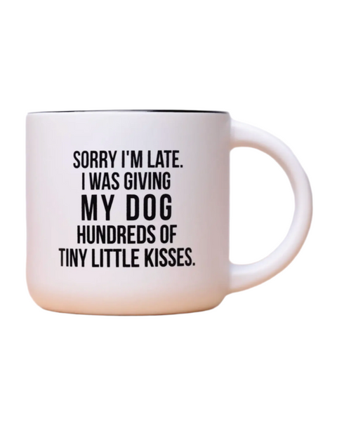 Sorry I'm late I was giving my dog hundreds of tiny little kisses... ceramic coffee mug by Meriwether1976 sold by Le Monkey House