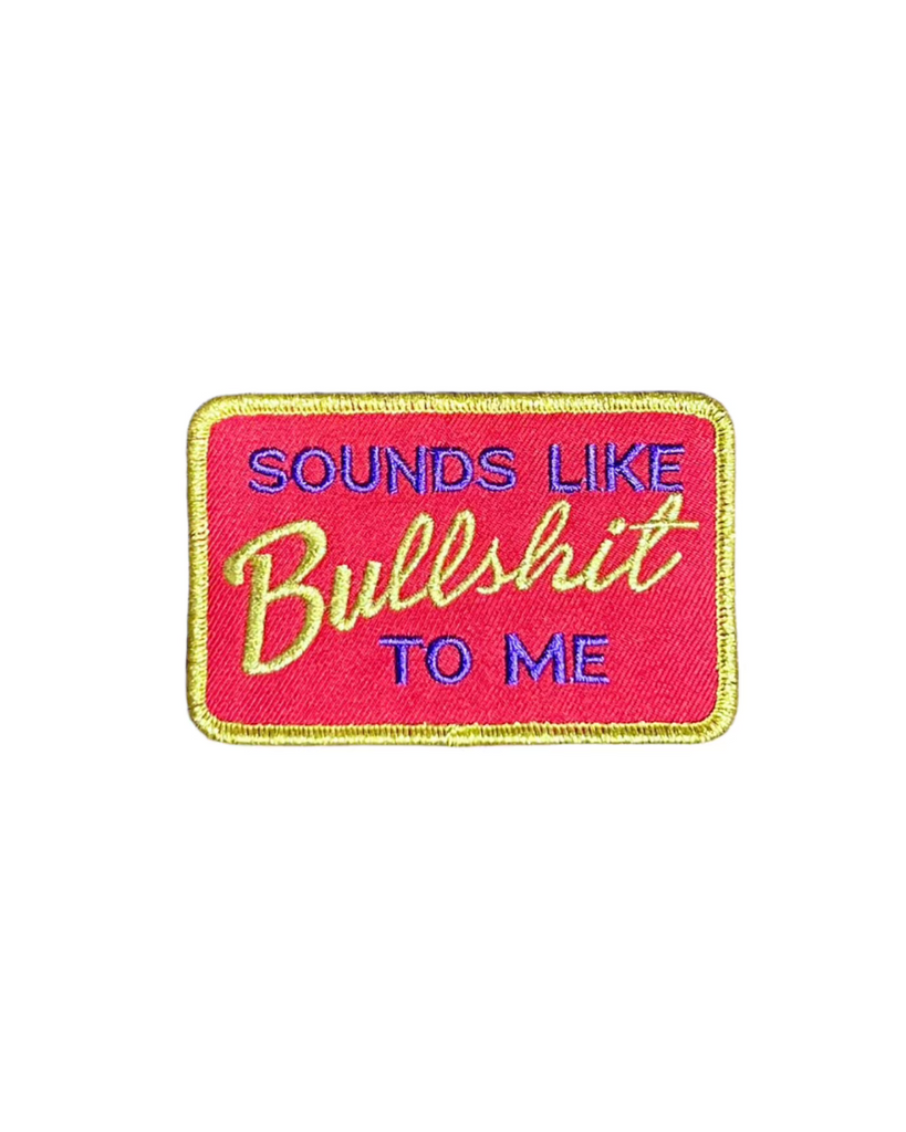 Sounds like bullshit to me embroidered iron on patch sold by Le Monkey House