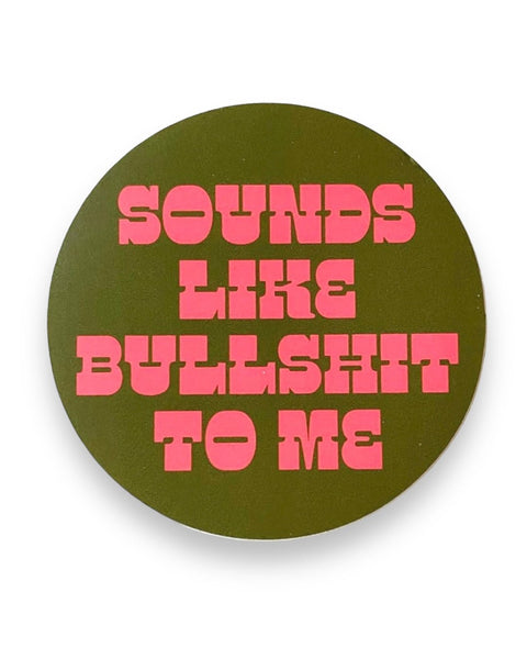 Sounds like bullshit to me sticker by The Silver Spider sold by Le Monkey House