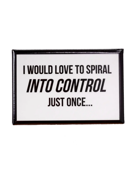 I would love to spiral into control just once... funny magnet by Meriwether1976 sold by Le Monkey House