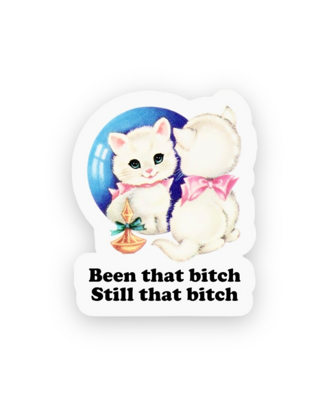 Been that bitch still that bitch cute kitty cat sticker by Ace the pitmatian sold by Le Monkey House