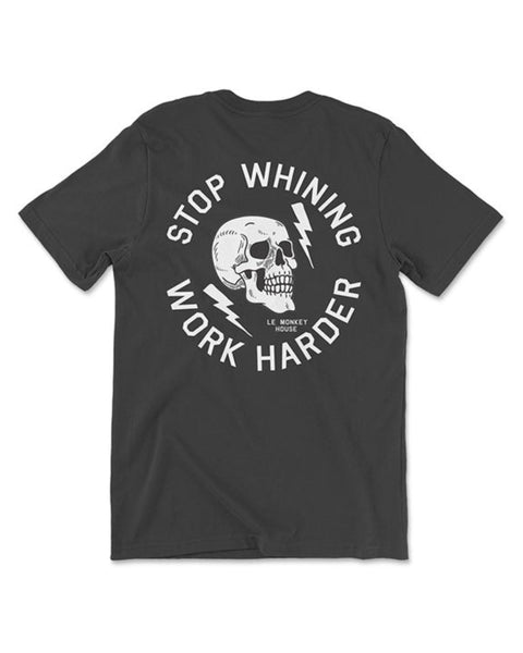 Stop Whining Work Harder Le Monkey House tee printed designed and sold in house Culpeper Virginia