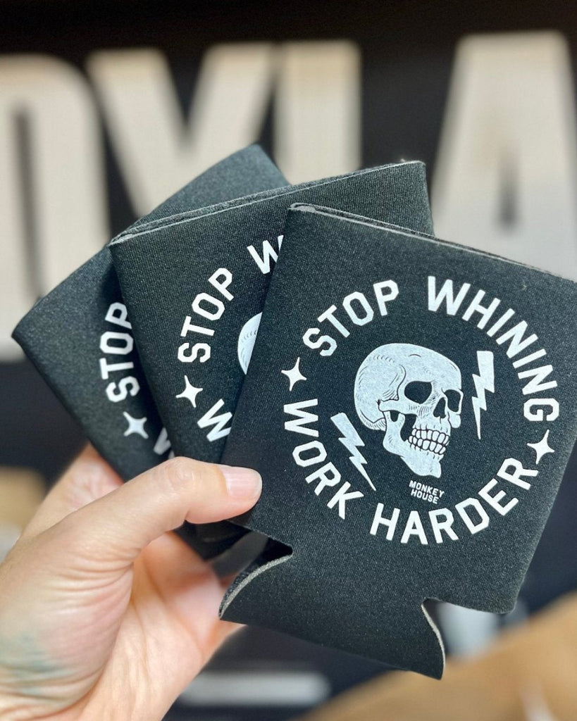 Stop whining work harder black and white koozies can coolers made and sold by Le Monkey House