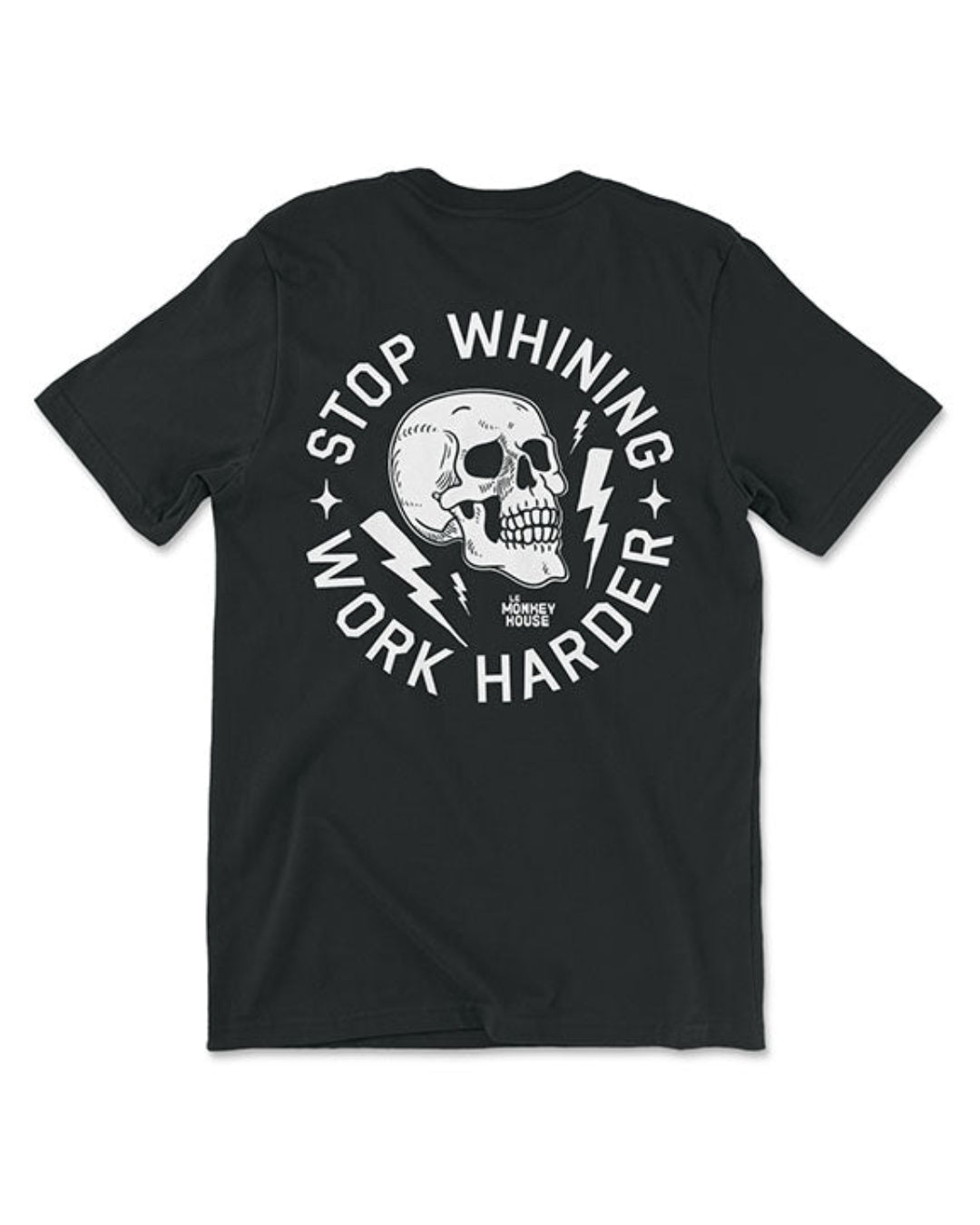 Stop Whining Work Harder Cotton T Shirt | Le Monkey House