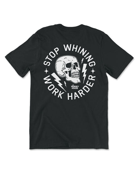 Stop whining work harder 100% cotton Bella and Canvas USA made t shirt designed, printed and sold by Le Monkey House in Culpeper, Virginia