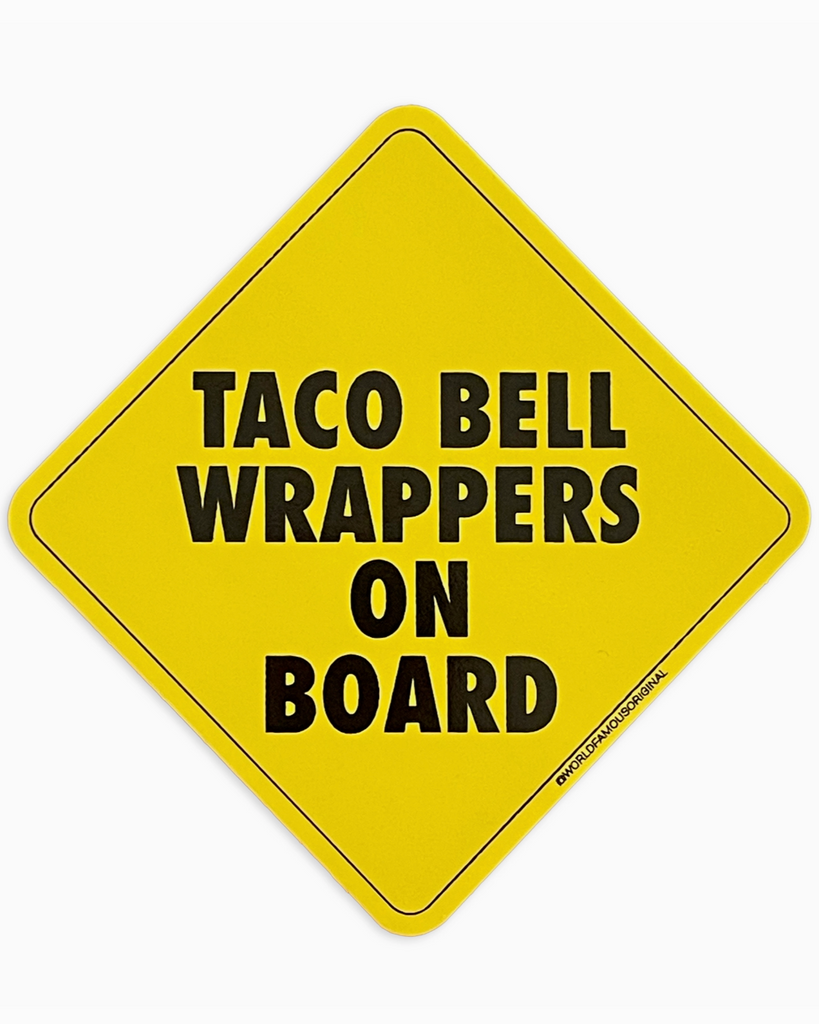 Taco bell wrappers on board caution sticker by World Famous Original sold by Le Monkey House