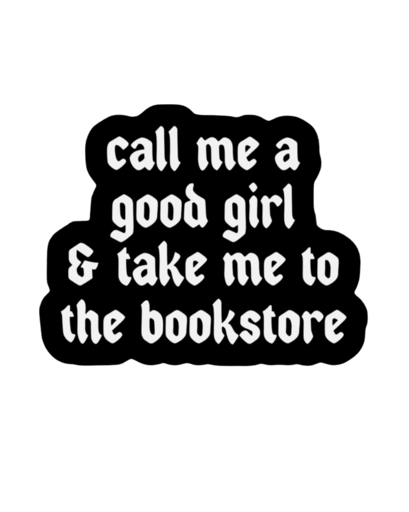 Call me a good girl and take me to the bookstore sticker by Ace The Pitmatian sold by Le Monkey House