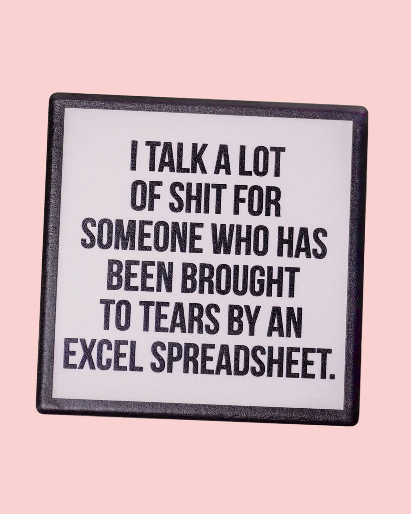 I talk a lot of shit for someone who has been brought to tears by an excel spreadsheet ceramic coaster by Meriwether 1976 sold by Le Monkey House