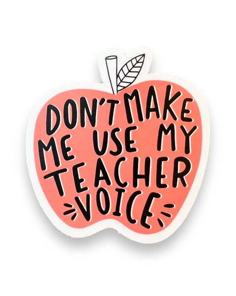 Don't Make Me Use my Teacher Voice Apple Sticker by Big Moods, Sold by Le Monkey House