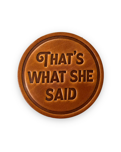 That's What She Said, The Office Genuine Leather Handstamped Coaster by Sugarhouse Leather Sold by Le Monkey House