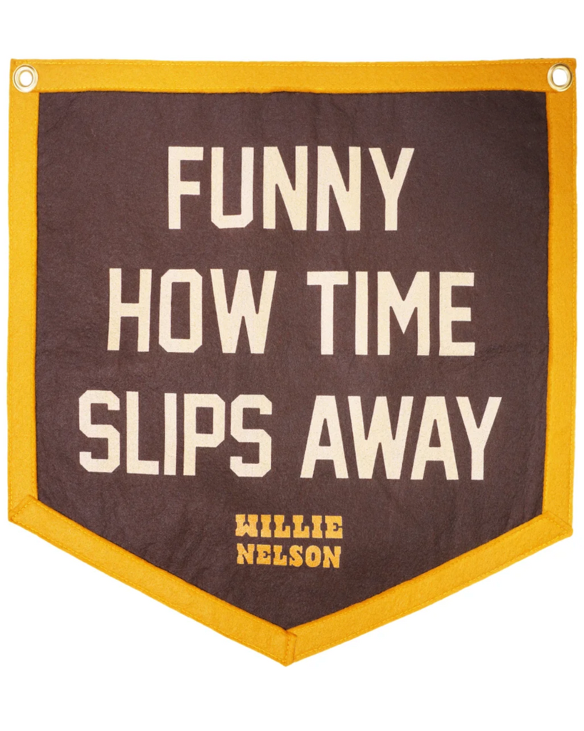 Funny How Time Slips away Willie nelson lyrics felt camp flag by Oxford Pennant sold by Le Monkey House