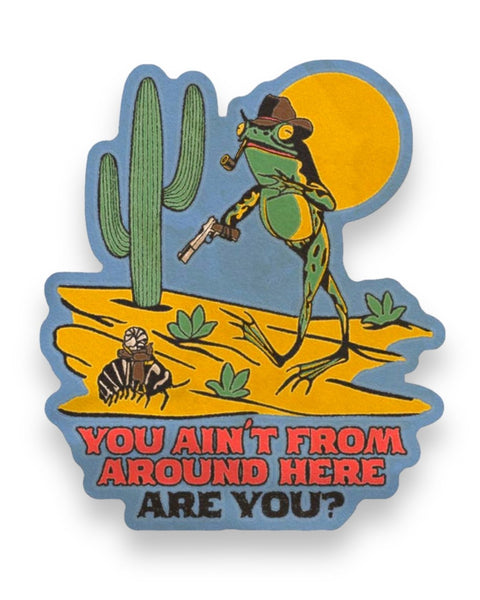 You Ain't From Around Here, Are You? Toad Cowboy Sticker by Clusterfunk Studio Sold by Le Monkey House