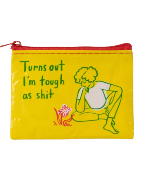 Turns out I'm tough as shit change purse coin pouch by Blue Q Sold by Le Monkey House