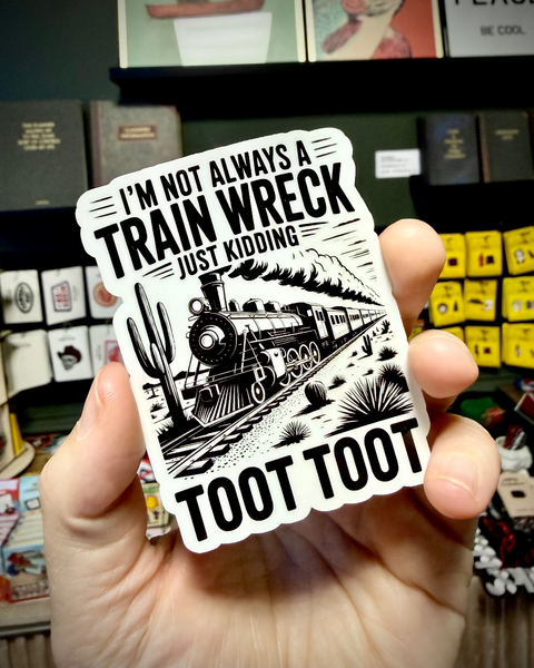 I'm not always a train wreck just kidding, toot toot sticker by Mystical Monkey Toes sold by Le Monkey House