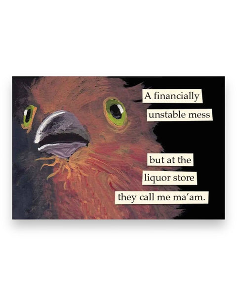 A financially unstable mess magnet by The Mincing Mockingbird sold by Le Monkey House