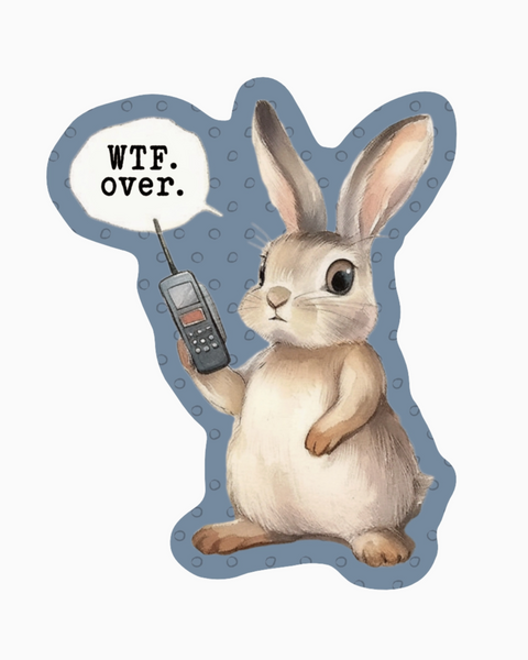 Wtf, Over, rabbit walkie talkie funny vinyl sticker, funny sticker by Juju & Moxie, sold by Le Monkey House