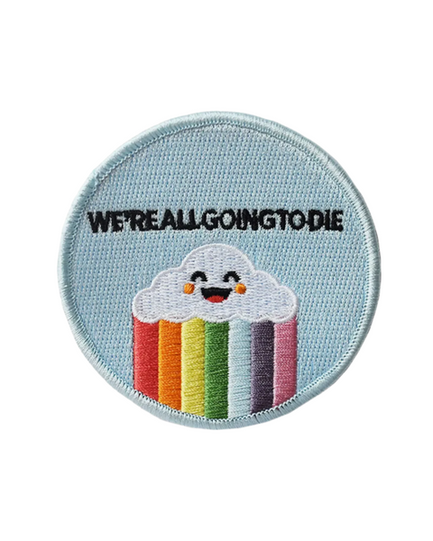 We're All Going to Die rainbow cloud embroidered twill iron on patch by Retrograde supply sold by Le Monkey House