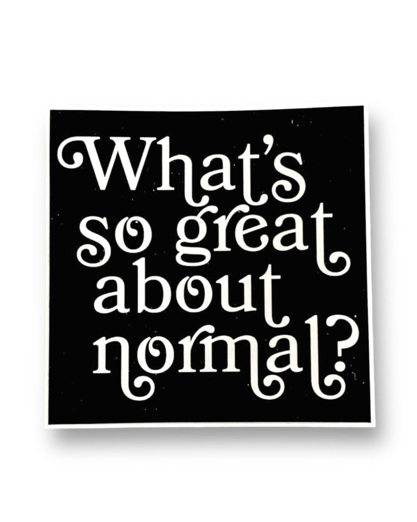 What's so great about Normal sticker by The Silver Spider sold by Le Monkey House