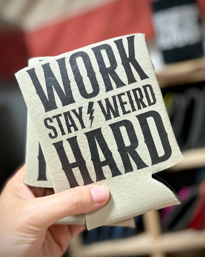 Work hard stay weird koozie printed, designed and sold by Le Monkey House