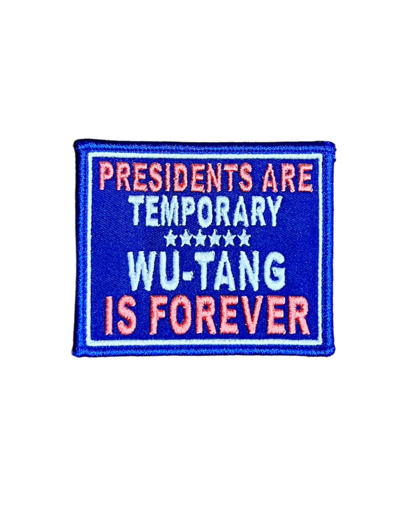 Presidents are temporary wu tang is forever embroidered iron on patch sold by Le Monkey House