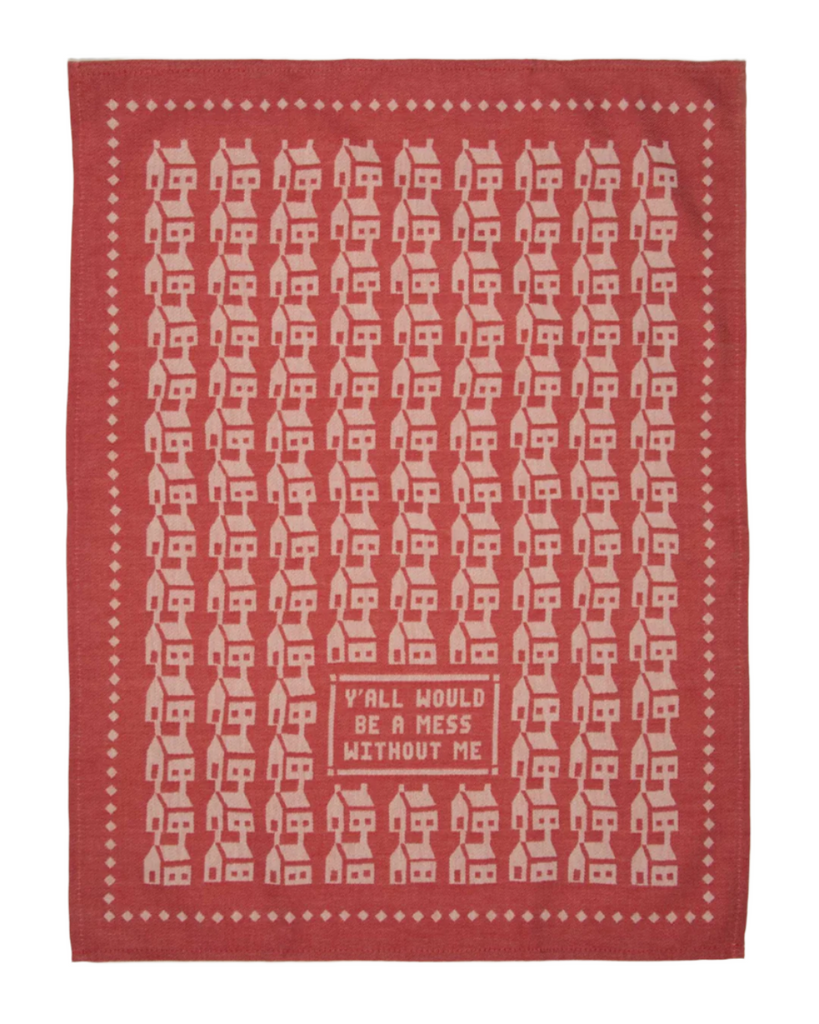 Yall would be a mess without me dish towel by Blue Q sold by Le Monkey House