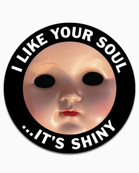 I like your soul... it's shiny doll head sticker by The Mincing Mockingbird sold by Le Monkey House