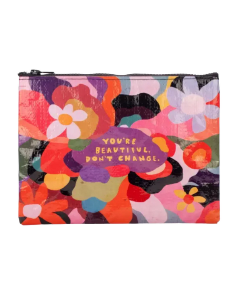 You're Beautiful Don't Change Zipper Pouch by Blue Q Sold by Le Monkey House