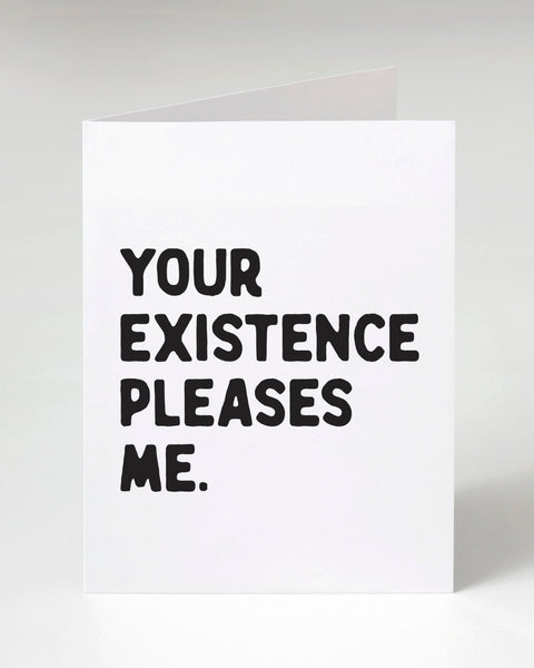 Your Existence pleases me greeting card designed printed and sold by Le Monkey House