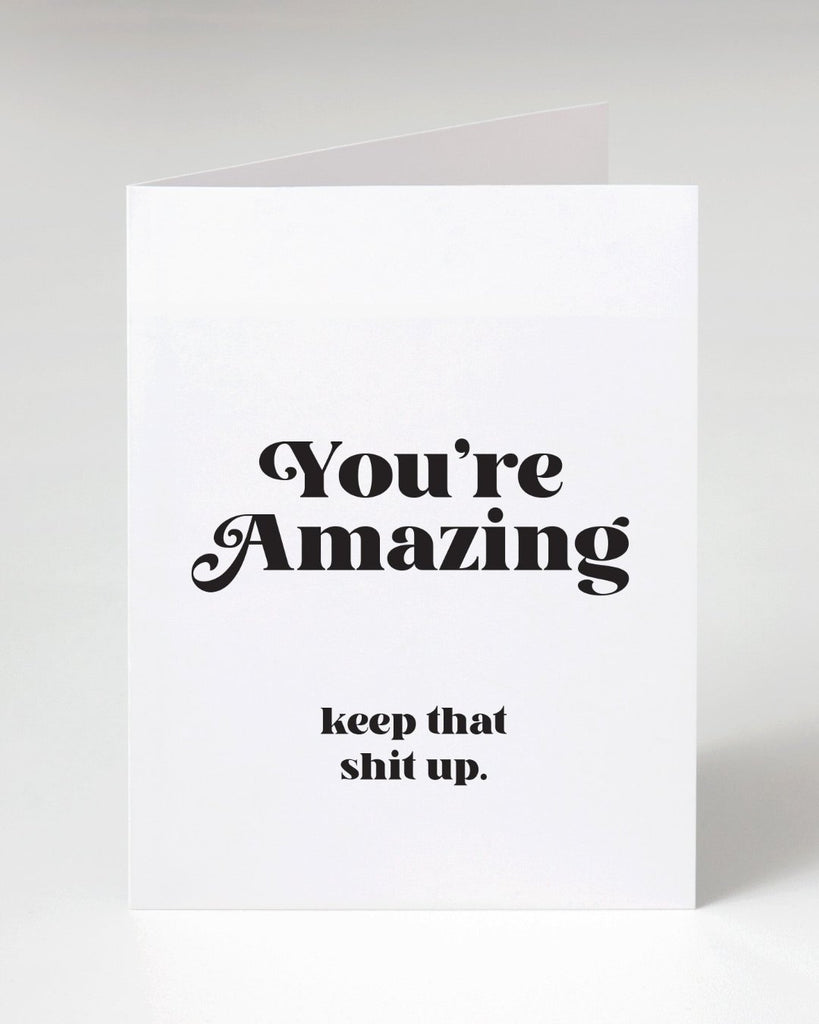 You're amazing Keep that shit up Greeting card by Le Monkey House