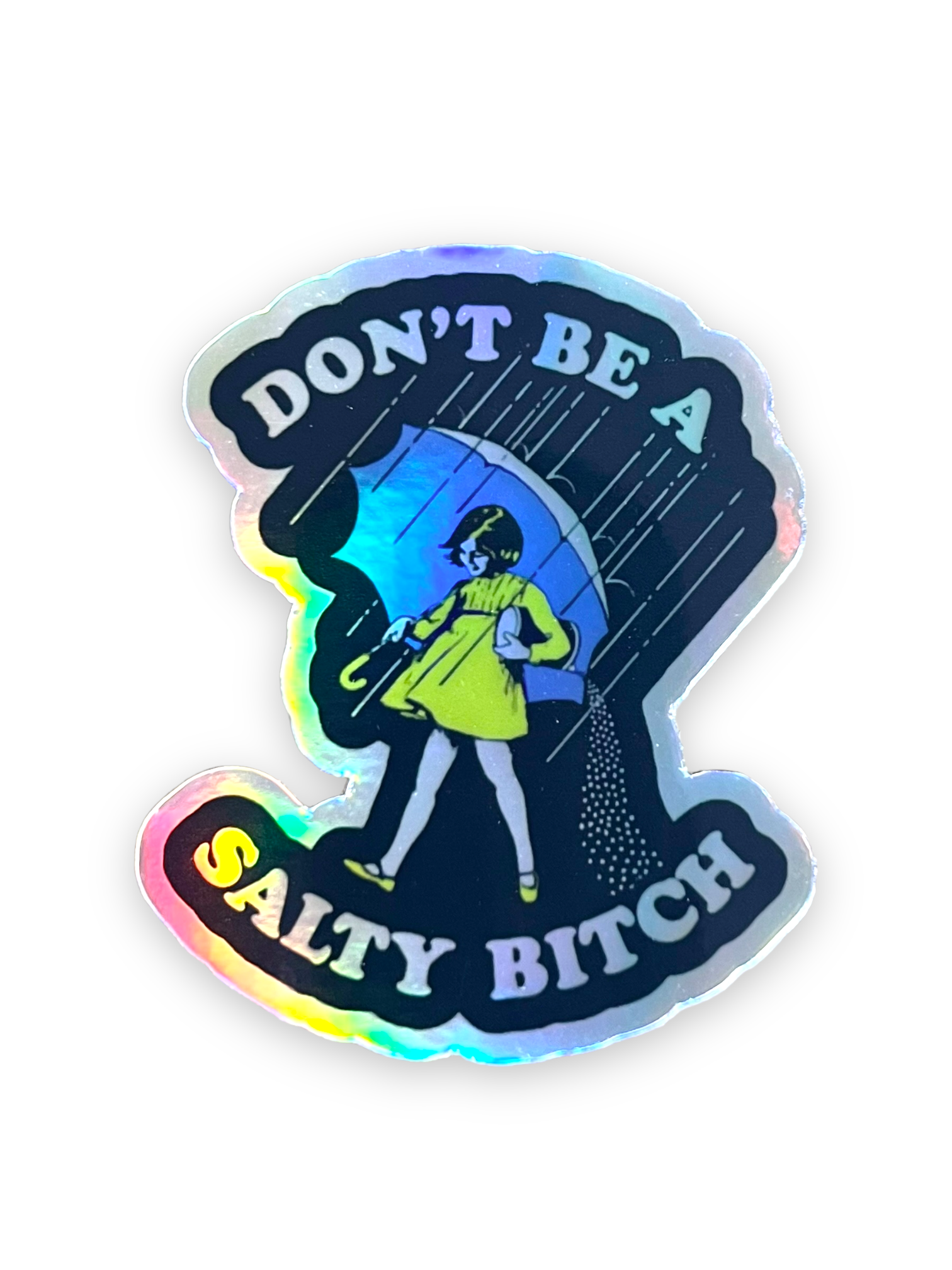 Don't Be A Salty Bitch Holographic, Morton's Salt Girl Sticker by Ace The Pitmatian Sold by Le Monkey House