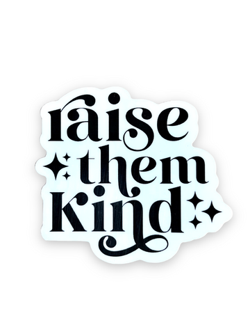 Raise Them Kind Sticker by Ace The Pitmatian Sold by Le Monkey House