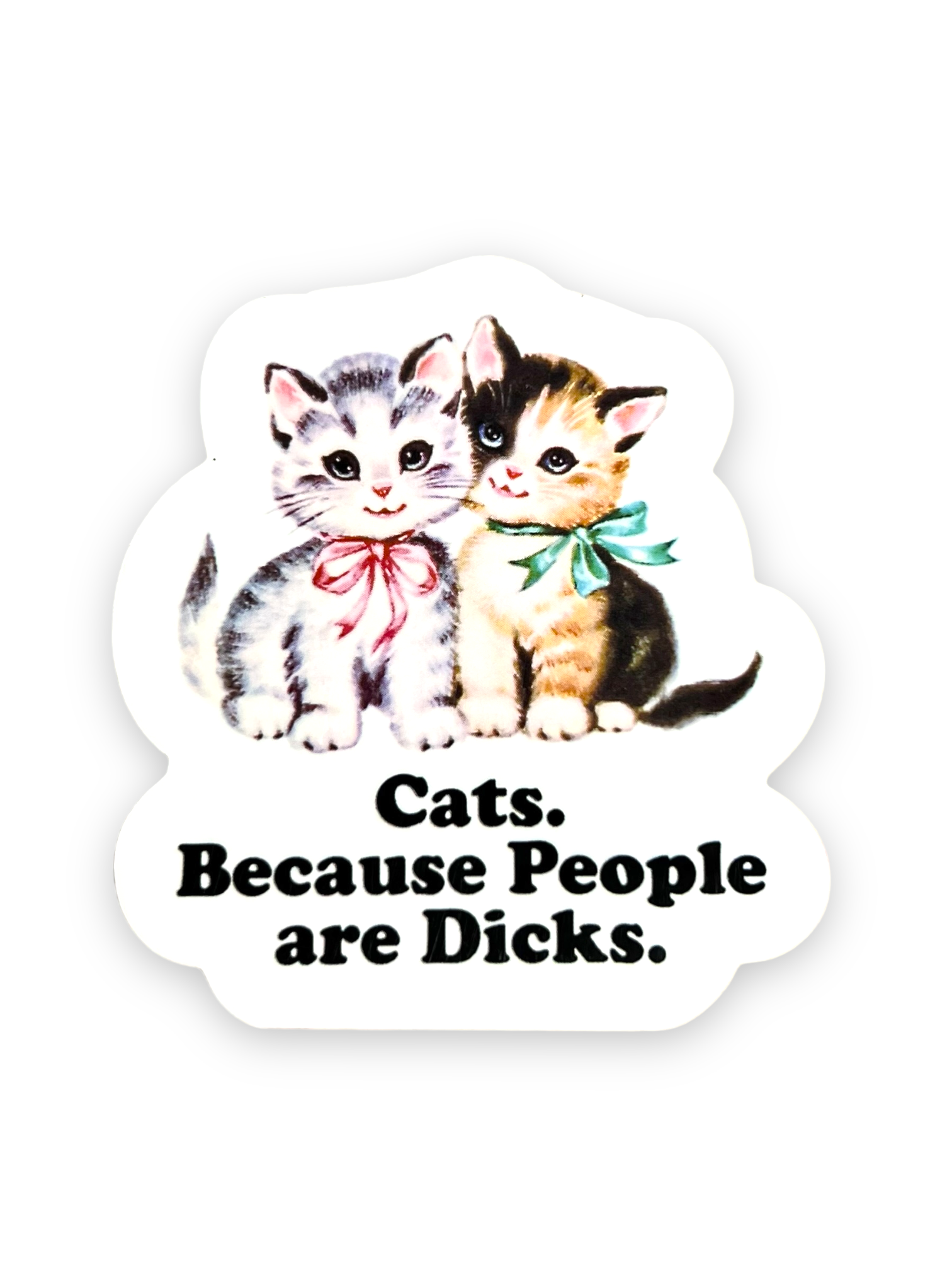Cats Because People Are Dicks Sticker by Ace the Pitmatian Sold by Le Monkey House