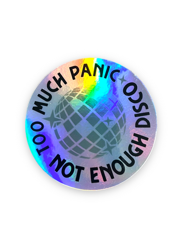 Too Much Panic Not Enough Disco Holographic Sticker by Ace The Pitmatian Sold by Le Monkey House