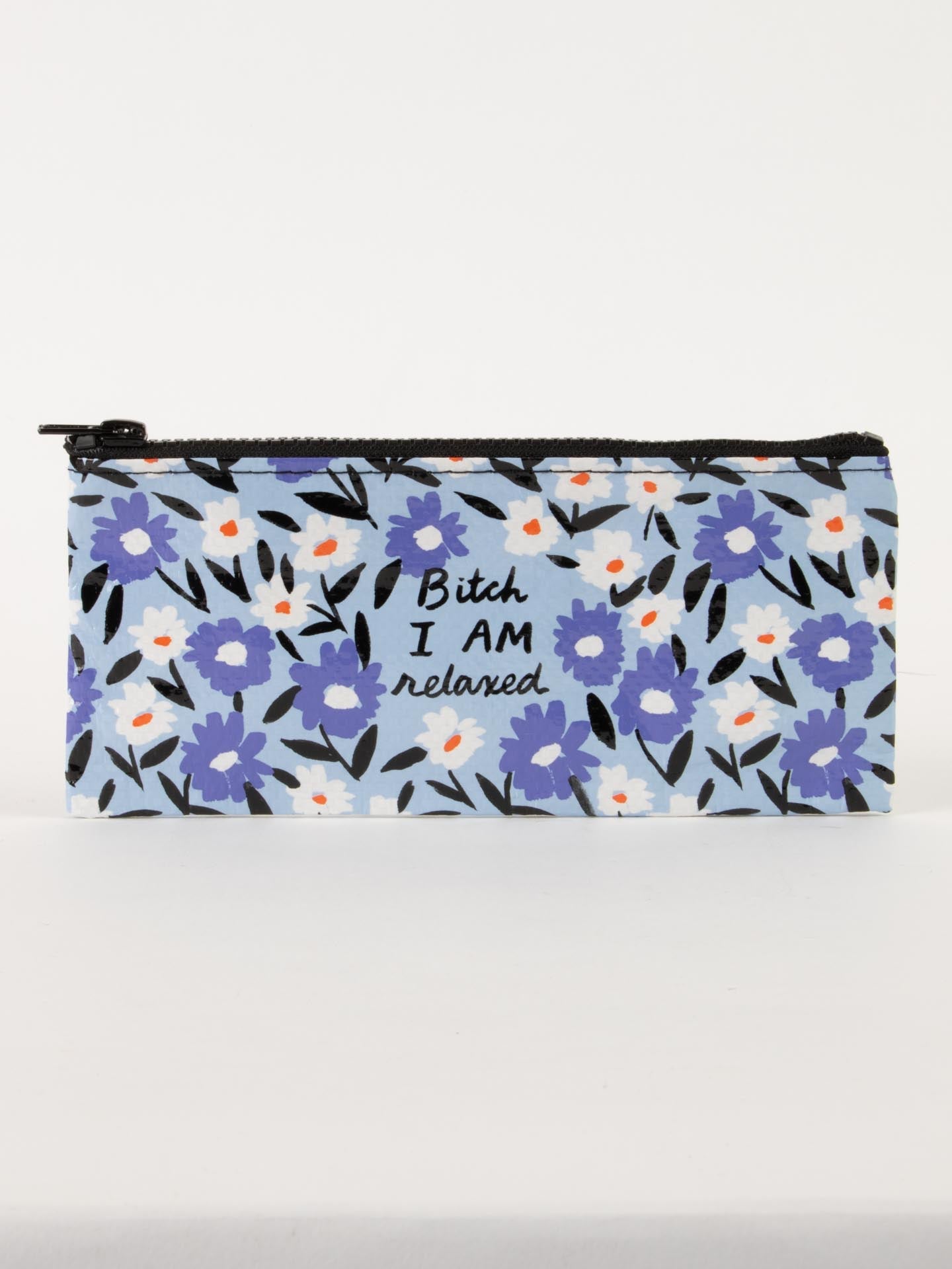Bitch I am Relaxed Pencil Case