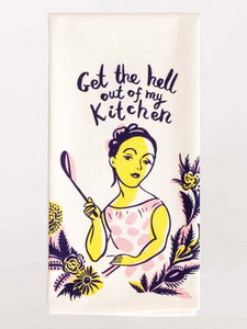 Dish Towel: Get the Hell Out of My Kitchen