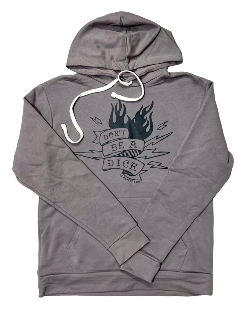 Don t Be A Dick Hoodie Le Monkey House