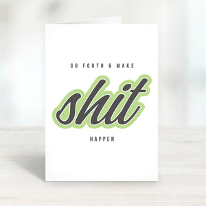 Go Forth and Make Shit Happen Graduation Congratulations Greeting Card Printed and designed and sold at Le Monkey House