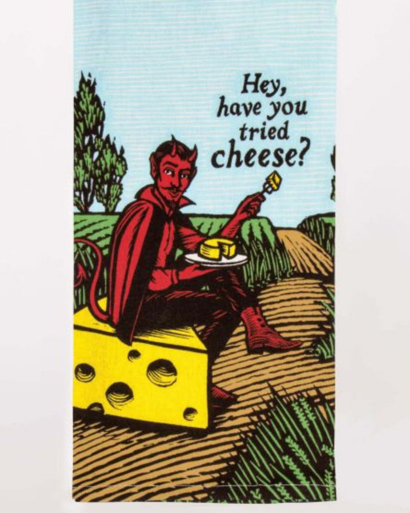 Hey have you tried cheese evil dish towel by Blue Q sold by Le Monkey House