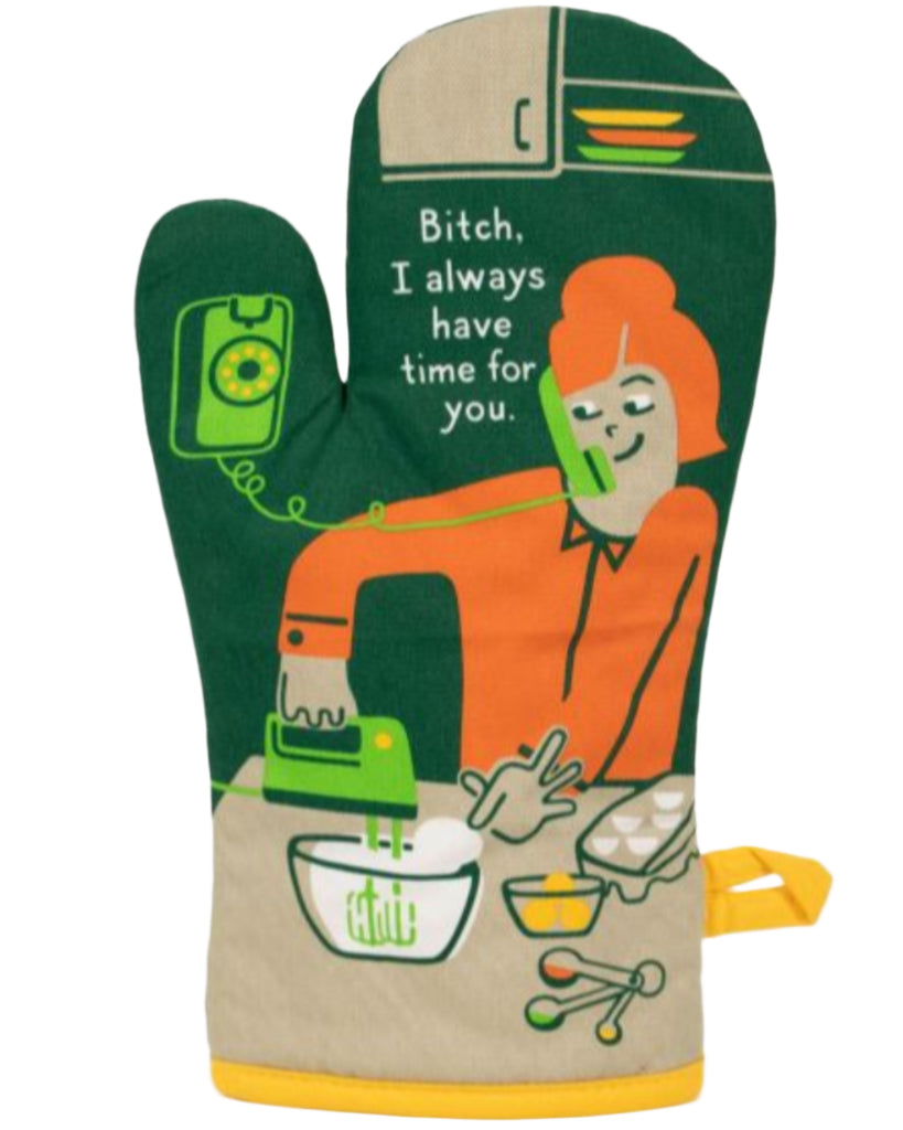 Bitch, I always have time for you oven mitt by Blue Q sold by Le Monkey House