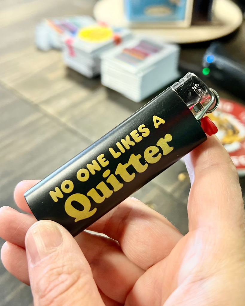 no one likes a quitter lighter by Golden Gems USA sold by LE Monkey House