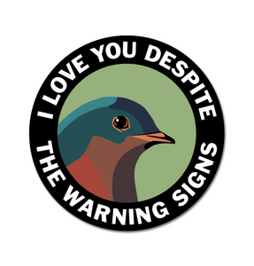I love you despite the warning signs funny bird sticker by The mincing mockingbird sold by Le Monkey House
