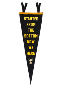 Started From The Bottom Pennant