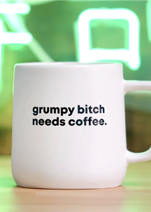Grumpy Bitch Needs Coffee mug, white and black, by Meriwether1976 Sold by Le Money House
