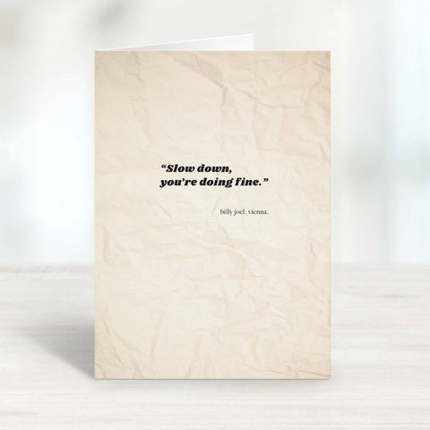 Slow Down You're Doing Fine, Billy Joel, Vienna Greeting Card Designed and printed by Le Monkey House